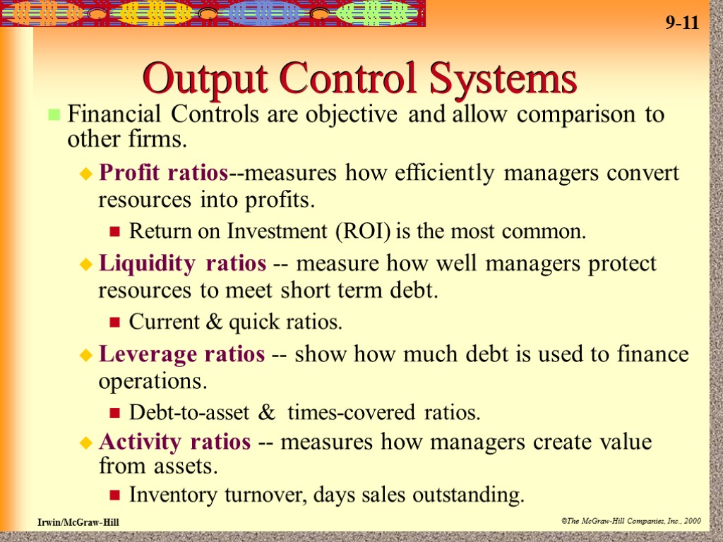 Output Control Systems Financial Controls are objective and allow comparison to other firms. Profit